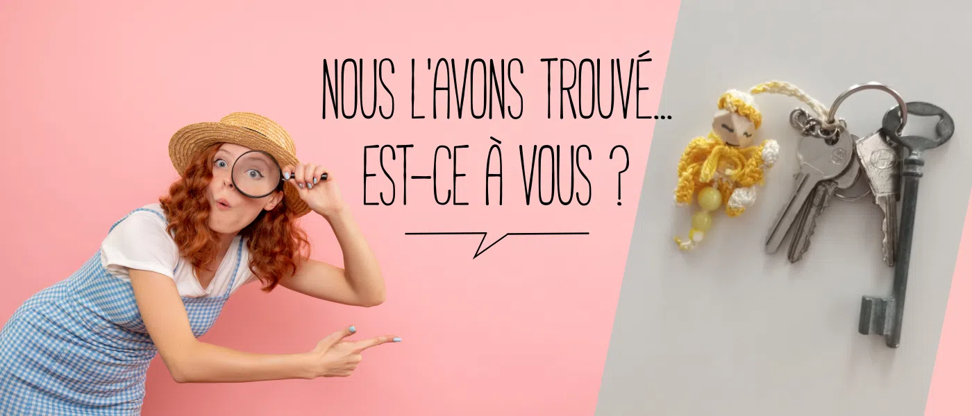 Nous l'avons trouvé... Est-ce à vous ?